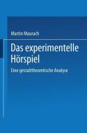 Das experimentelle Hörspiel di Martin Maurach edito da Deutscher Universitätsvlg