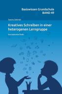 Kreatives Schreiben in einer heterogenenen Lerngruppe di Sascha Zielinski edito da Schneider Verlag GmbH
