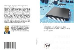 Initiation A La Physique Des Composants A Semi Conducteurs di Selmane Naceur Selmane edito da KS OmniScriptum Publishing