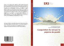 Coagulation du lait par la pepsine de poulet di Férial Aziza Benyahia-Krid, Mohammed-Nesreddine Zidoune edito da Editions universitaires europeennes EUE
