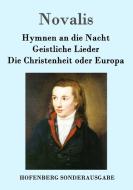 Hymnen an die Nacht / Geistliche Lieder / Die Christenheit oder Europa di Novalis edito da Hofenberg