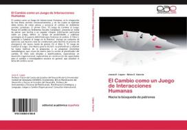 El Cambio como un Juego de Interacciones Humanas di Jesús E. López, Silvia C. García edito da EAE