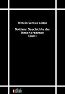 Soldans Geschichte der Hexenprozesse di Wilhelm Gottlieb Soldan edito da Outlook Verlags GmbH