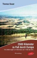 2500 Kilometer zu Fuß durch Europa di Thomas Bauer edito da Wiesenburg Verlag