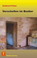 Verschollen im Bunker 1 di Eckhard Peter edito da Machtwort Verlag