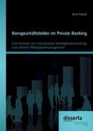 Kerngeschäftsfelder im Private Banking: Eine Analyse von individueller Vermögensverwaltung und aktivem Wertpapiermanagem di Arno Hetzel edito da disserta verlag