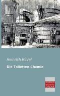 Die Toiletten-Chemie di Heinrich Hirzel edito da Bremen University Press