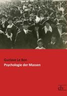 Psychologie der Massen di Gustave Le Bon edito da Europäischer Literaturverlag
