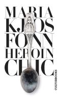 Heroin Chic di Maria Kjos Fonn edito da CulturBooks Verlag