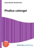 Phallus Calongei di Jesse Russell, Ronald Cohn edito da Book On Demand Ltd.