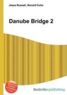 Danube Bridge 2 di Jesse Russell, Ronald Cohn edito da Book On Demand Ltd.