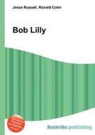 Bob Lilly di Jesse Russell, Ronald Cohn edito da Book On Demand Ltd.