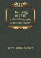The Rising Of 1745 With A Bibliography Of Jacobite History di Charles Sanford Terry edito da Book On Demand Ltd.