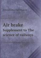 Air Brake Supplement To The Science Of Railways di Kirkman Marshall Monroe edito da Book On Demand Ltd.