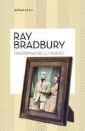 Fantasmas de Lo Nuevo di Ray Bradbury edito da PLANETA PUB