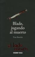 Blade, Jugando Al Muerto di Tim Bowler edito da LECTORUM PUBN INC