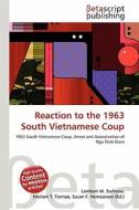 Reaction to the 1963 South Vietnamese Coup edito da Betascript Publishing