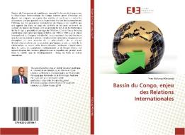 Bassin du Congo, enjeu des Relations Internationales di Yves Mafongo Makanda edito da Éditions universitaires européennes