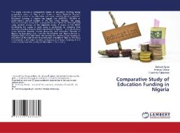 Comparative Study of Education Funding in Nigeria di Edward Agbai, Anthony Okafor, Funminiyi Egbedoyin edito da LAP LAMBERT Academic Publishing
