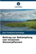 Beitrag zur Bekämpfung von invasiven Wasserpflanzen di Jean Ferdinand Sawadogo edito da Verlag Unser Wissen