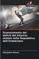finanziamento del deficit del bilancio statale nella Repubblica dell'Uzbekistan di Shohjahon Olimov edito da Edizioni Sapienza