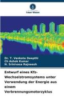 Entwurf eines Kfz-Wechselstromsystems unter Verwendung der Energie aus einem Verbrennungsmotorzyklus di T. Venkata Deepthi, Ch Ashok Kumar, N. Srinivasa Rajneesh edito da Verlag Unser Wissen