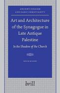 Art and Architecture of the Synagogue in Late Antique Palestine: In the Shadow of the Church di David William Milson edito da BRILL ACADEMIC PUB