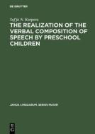 The Realization of the Verbal Composition of Speech by Preschool Children di Sof'ja N. Karpova edito da De Gruyter Mouton