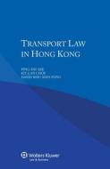 Transport Law In Hong Kong di Ping-Fat edito da Kluwer Law International