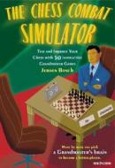 The Chess Combat Simulator: Test and Improve Your Chess with 50 Instructive Grandmaster Games di Jeroen Bosch edito da New in Chess