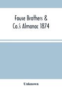Fouse Brothers & Co.'S Almanac 1874 di Unknown edito da Alpha Editions