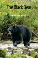 The Black Bear di William H. Wright edito da Alpha Editions