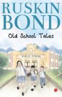 Old School Tales di Ruskin Bond edito da Rupa & Co