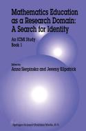 Mathematics Education as a Research Domain: A Search for Identity di Jeremy Kilpatrick, Anna Sierpinska edito da Springer Netherlands