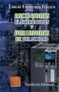 Ascensores Electronicos y Variadores de Velocidad di Carlos Francisco Tedesco edito da Ascensores Electronicos y Variadores de Veloc