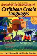 Exploring the Boundaries of Caribbean Creole Languages di Hazel Simmons-McDonald, Ian Robertson edito da The University of the West Indies Press
