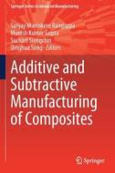 Additive and Subtractive Manufacturing of Composites edito da Springer Nature Singapore