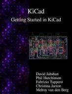 Kicad - Getting Started in Kicad di David Jahshan, Phil Hutchinson, Fabrizio Tappero edito da ARTPOWER INTL PUB