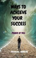 Ways to achieve your success di Pranjal Ram edito da Notion Press