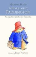 A Bear Called Paddington di Michael Bond edito da Harpercollins Publishers