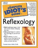 The Complete Idiot\'s Guide To Reflexology di Frankie Avalon Wolfe edito da Alpha Books
