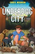 Underdog City di Chris Negron edito da HARPERCOLLINS