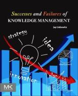 Successes and Failures of Knowledge Management di Jay Liebowitz edito da MORGAN KAUFMANN PUBL INC
