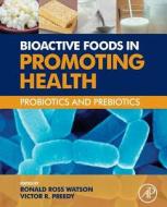 Bioactive Foods In Promoting Health di Ronald Ross Watson, Victor R. Preedy edito da Elsevier Science Publishing Co Inc