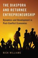 The Diaspora and Returnee Entrepreneurship di Nick Williams edito da OXFORD UNIV PR