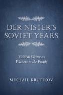 Der Nister's Soviet Years di Mikhail Krutikov edito da Indiana University Press