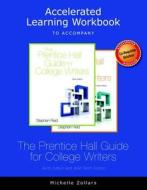 Accelerated Learning Workbook for the Prentice Hall Guide for College Writers, 10e and the Prentice Hall Guide for College Writers, Brief Edition, 10e di Stephen P. Reid, Michelle Zollars edito da Longman Publishing Group