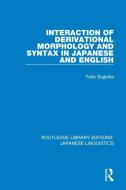 Interaction Of Derivational Morphology And Syntax In Japanese And English di Yoko Sugioka edito da Taylor & Francis Ltd