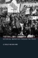 Football And European Identity di Liz Crolley, David Hand edito da Taylor & Francis Ltd