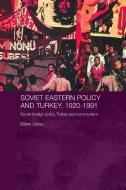 Soviet Eastern Policy and Turkey, 1920-1991 di Bulent Gokay edito da Routledge